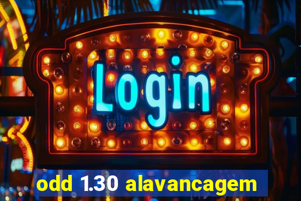 odd 1.30 alavancagem